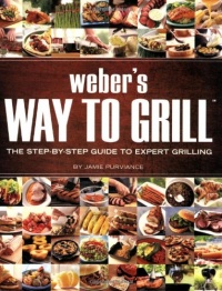 Weber's Way to Grill: The Step-by-Step Guide to Expert Grilling (Sunset Books)