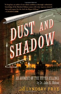 Dust and Shadow: An Account of the Ripper Killings by Dr. John H. Watson