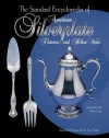 The Standard Encyclopedia of American Silverplate: Flatware and Hollow Ware : Identification & Value Guide