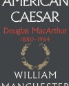 American Caesar: Douglas MacArthur 1880 - 1964