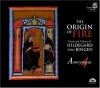 The Origin of Fire: Music and Visions of Hildegard von Bingen