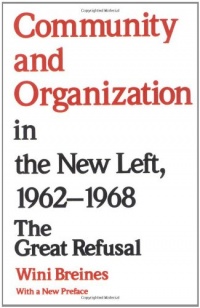 Community and Organization in the New Left, 1962-1968: The Great Refusal