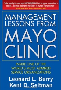 Management Lessons from Mayo Clinic: Inside One of the World’s Most Admired Service Organizations