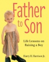 Father to Son, Revised Edition: Life Lessons on Raising a Boy