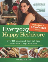 Everyday Happy Herbivore: Over 175 Quick-and-Easy Fat-Free and Low-Fat Vegan Recipes