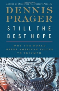 Still the Best Hope: Why the World Needs American Values to Triumph