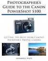 Photographer's Guide to the Canon PowerShot S100