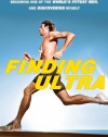 Finding Ultra: Rejecting Middle Age, Becoming One of the World's Fittest Men, and Discovering Myself