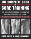 The Complete Book of Core Training: The Definitive Resource for Shaping and Strengthening the 'Core' -- The Muscles of the Abdomen, Butt, Hips, and Lower Back