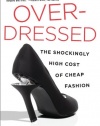 Overdressed: The Shockingly High Cost of Cheap Fashion