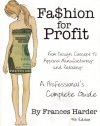 Fashion For Profit: A Professional's Complete Guide to Designing, Manufacturing, & Marketing a Successful Line and Retailing