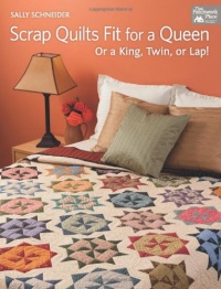 Scrap Quilts Fit for a Queen: Or a King, Twin, or Lap! (Patchwork Place)