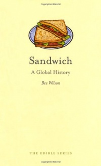 Sandwich: A Global History (Reaktion Books - Edible)