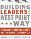 Building Leaders the West Point Way: Ten Principles from the Nation's Most Powerful Leadership Lab