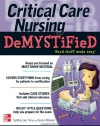 Critical Care Nursing DeMYSTiFieD (Demystified Nursing)