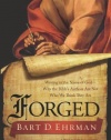 Forged: Writing in the Name of God--Why the Bible's Authors Are Not Who We Think They Are