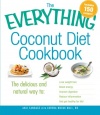 The Everything Coconut Diet Cookbook: The delicious and natural way to, lose weight fast, boost energy, improve digestion, reduce inflammation and get healthy for life (Everything Series)