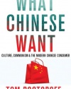 What Chinese Want: Culture, Communism and the Modern Chinese Consumer