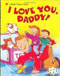 I Love You, Daddy (Little Golden Book)