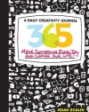 365: A Daily Creativity Journal: Make Something Every Day and Change Your Life!