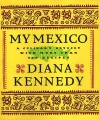 My Mexico: A Culinary Odyssey with More Than 300 Recipes