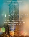 The Flatiron: The New York Landmark and the Incomparable City That Arose with It