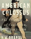 American Colossus: The Triumph of Capitalism, 1865-1900