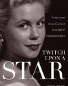 Twitch Upon a Star: The Bewitched Life and Career of Elizabeth Montgomery