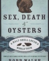 Sex, Death and Oysters: A Half-Shell Lover's World Tour