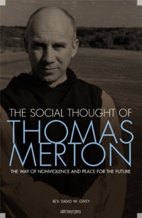 The Social Thought of Thomas Merton: The Way of Nonviolence and Peace for the Future