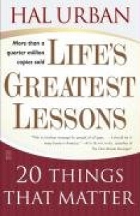 Life's Greatest Lessons: 20 Things That Matter