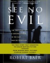 See No Evil: The True Story of a Ground Soldier in the CIA's War on Terrorism