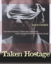 Taken Hostage: The Iran Hostage Crisis and America's First Encounter with Radical Islam (Politics and Society in Twentieth-Century America)