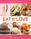 Eat What You Love: More than 300 Incredible Recipes Low in Sugar, Fat, and Calories