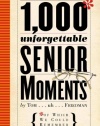 1,000 Unforgettable Senior Moments: Of Which We Could Remember Only 246