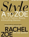 Style A to Zoe: The Art of Fashion, Beauty, & Everything Glamour