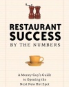 Restaurant Success by the Numbers: A Money-Guy's Guide to Opening the Next Hot Spot