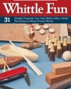 Big Book of Whittle Fun: 31 Simple Projects You Can Make with a Knife, Branches & Other Found Wood