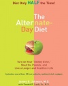 The Alternate-Day Diet: Turn on Your Skinny Gene, Shed the Pounds, and Live a Longer and HealthierLife