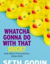 Whatcha Gonna Do with That Duck?: And Other Provocations, 2006-2012