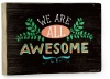 Awesome 12x16 Limited-Edition Artistic Planked Wood Sign by Emily McDowell