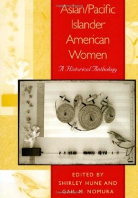 Asian/Pacific Islander American Women: A Historical Anthology