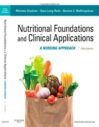 Nutritional Foundations and Clinical Applications: A Nursing Approach, 5e (Foundations and Clinical Applications of Nutrition)