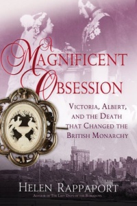 A Magnificent Obsession: Victoria, Albert, and the Death That Changed the British Monarchy