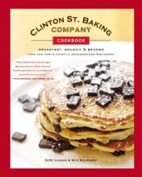 Clinton St. Baking Company Cookbook: Breakfast, Brunch & Beyond from New York's Favorite Neighborhood Restaurant