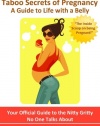 Taboo Secrets of Pregnancy: A Guide to Life with a Belly