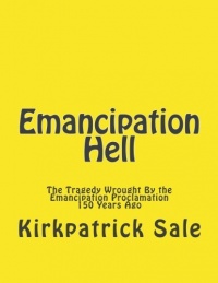 Emancipation Hell: The Tragedy Wrought By the Emancipation Proclamation 150 Years Ago