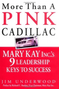 More Than a Pink Cadillac : Mary Kay, Inc.'s Nine Leadership Keys to Success