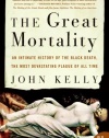 The Great Mortality: An Intimate History of the Black Death, the Most Devastating Plague of All Time (P.S.)