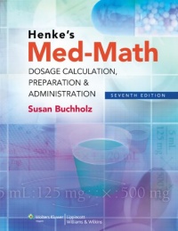 Henke's Med-Math: Dosage Calculation, Preparation & Administration (Bucholz, Henke's Med-Math)